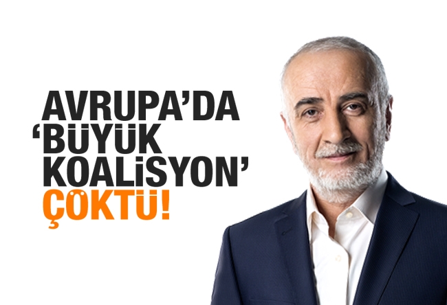 Abdullah Muradoğlu : Avrupa’da ‘büyük koalisyon’ çöktü!