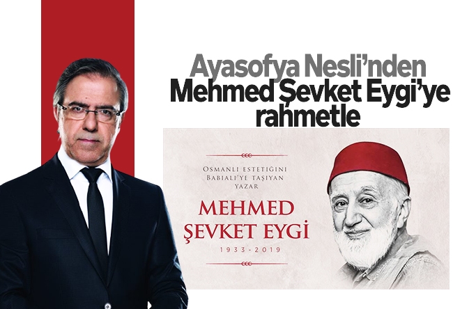 Mustafa Armağan : Ayasofya Nesli’nden Mehmed Şevket Eygi’ye rahmetle
