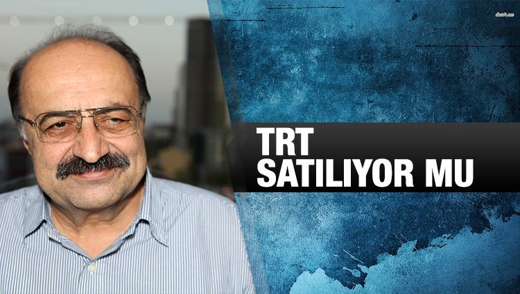 Melih Aşık : TRT satılıyor mu?