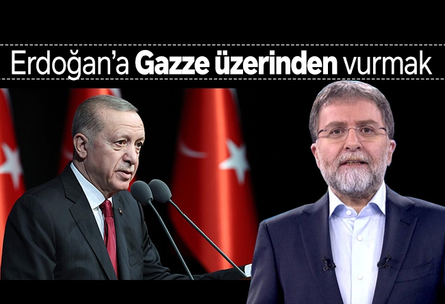Ahmet Hakan : Erdoğan��a Gazze üzerinden vurmak