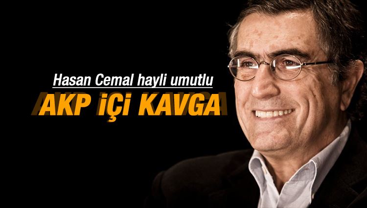 Hasan Cemal : AKP içi kavga...