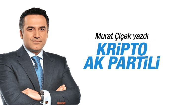 Murat Çiçek : Kripto AK Partili 