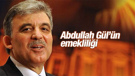 Okay Gönensin : Abdullah Gül’ün emekliliği 