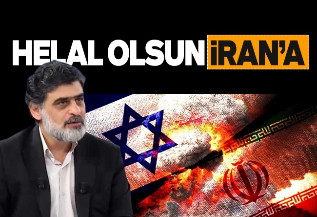 Ali Karahasanoğlu : Helal olsun İran’a!