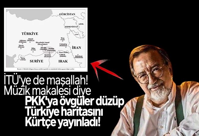 Murat Bardakçı : İTÜ'ye de maşallah! Müzik makalesi diye PKK'ya övgüler düzüp Türkiye haritasını Kürtçe yayınladı!