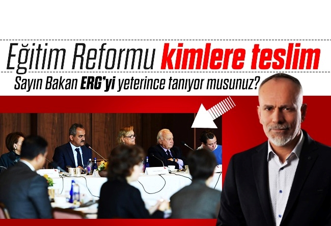 Recep Yazgan : Millî Eğitim Bakanı, Eğitim Reformunu kimlere teslim ediyor!
