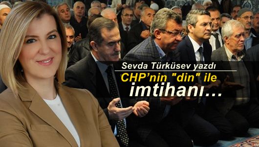 Sevda Türküsev : CHP’nin "din" ile imtihanı…