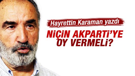 Hayrettin Karaman : Niçin AK Parti’ye oy vermeli
