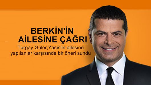Turgay Güler : Berkin’in ailesine çağrı