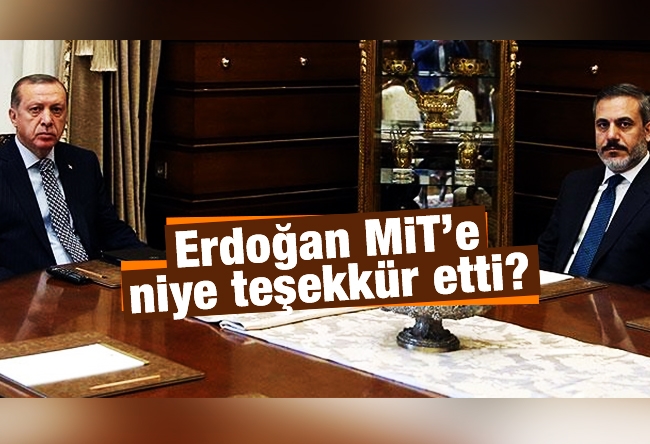 Serpil Çevikcan : Erdoğan MİT’e niye teşekkür etti?