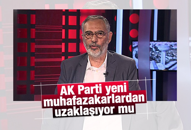 Etyen Mahçupyan : AK Parti yeni muhafazakarlardan uzaklaşıyor mu?