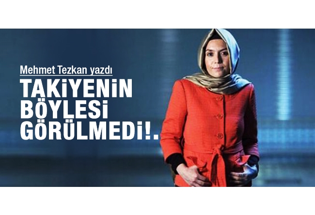 Mehmet Tezkan : TAKİYENİN BÖYLESİ GÖRÜLMEDİ!.