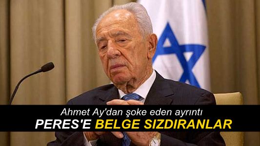 Ahmet Ay : Şimon Peres’e belge veren kimlerdi ?