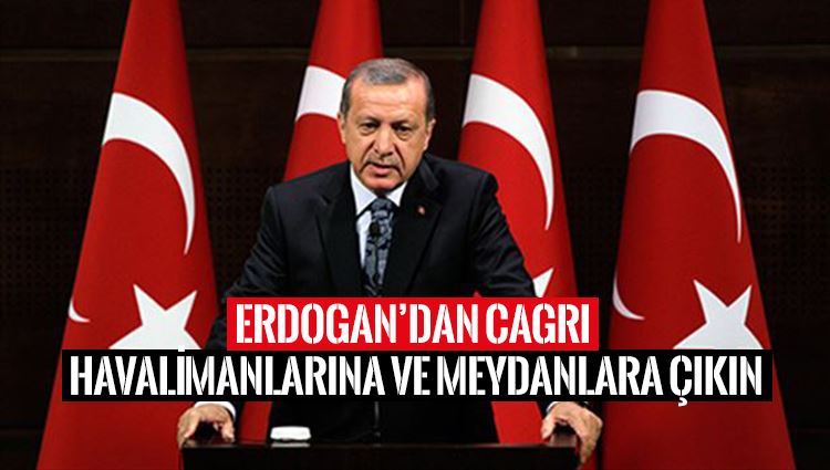 Cumhurbaşkanı Erdoğan'dan halka çağrı
