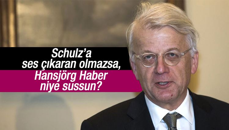 Saadet Oruç : Schulz’a ses çıkaran olmazsa, Hansjörg Haber niye sussun?