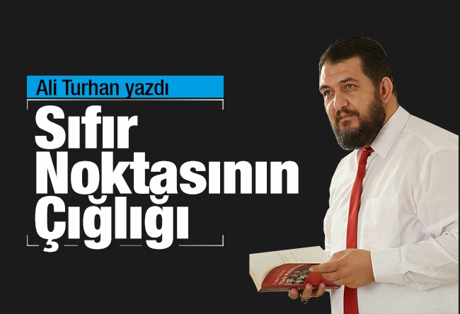 Ali Turhan : Sıfır Noktasının Çığlığı