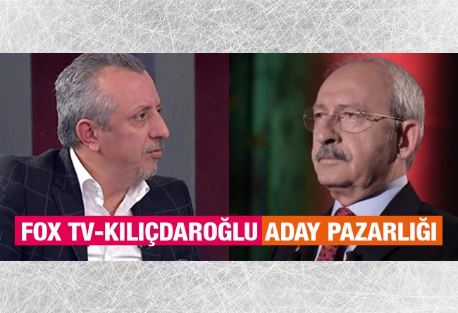 Murat Kelkitlioğlu : FOX TV-KILIÇDAROĞLU ADAY PAZARLIĞI