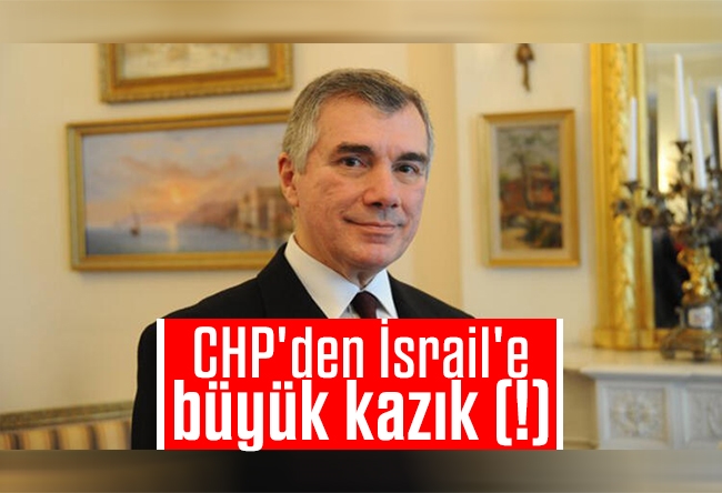 Ahmet Kekeç : CHP'den İsrail'e büyük kazık (!)