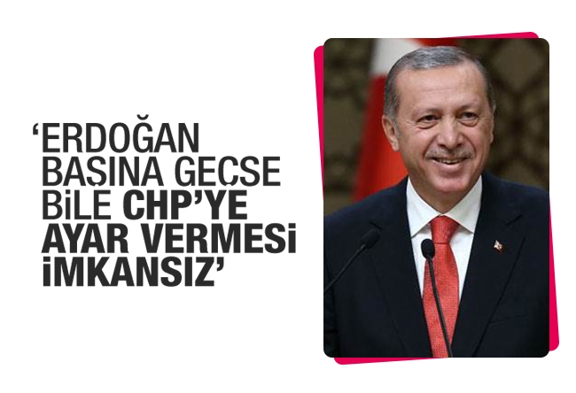 Serdar Turgut : Erdoğan başına geçse bile CHP'ye ayar vermesi imkansız