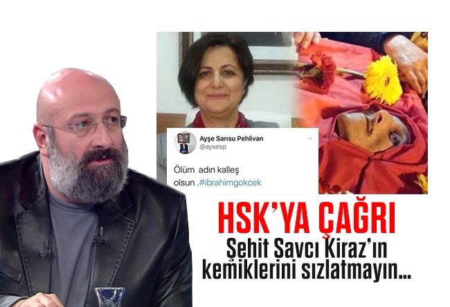 Hikmet Genç : Şehit Savcı Mehmet Selim Kiraz’ın kemiklerini sızlatmayın…