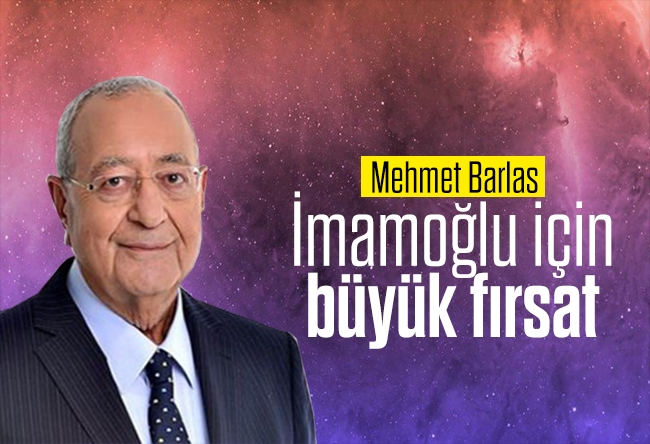 Mehmet Barlas : İmamoğlu için büyük fırsat