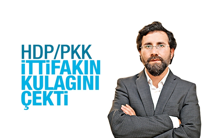 Yakup KÖSE : HDP/PKK ittifakın kulağını çekti