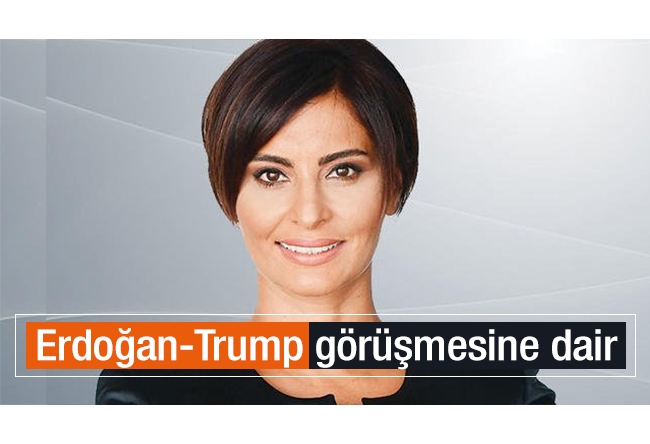 Hande Fırat : Erdoğan-Trump görüşmesine dair