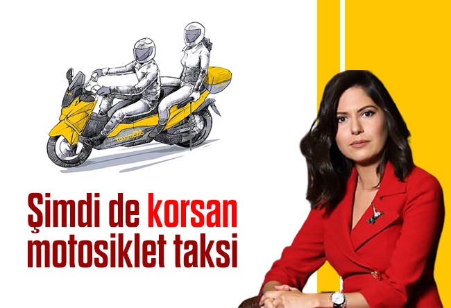 Kübra Par : Şimdi de korsan motosiklet taksi