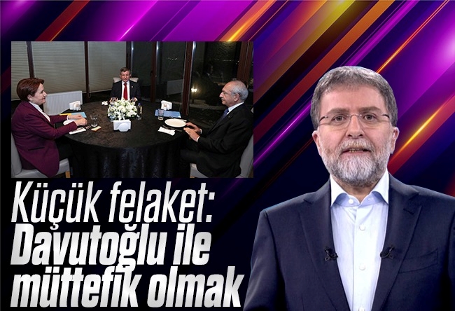 Ahmet Hakan : Küçük felaket: Davutoğlu ile müttefik olmak