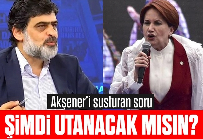 Ali Karahasanoğlu : Şimdi utanacak mısın Akşener!
