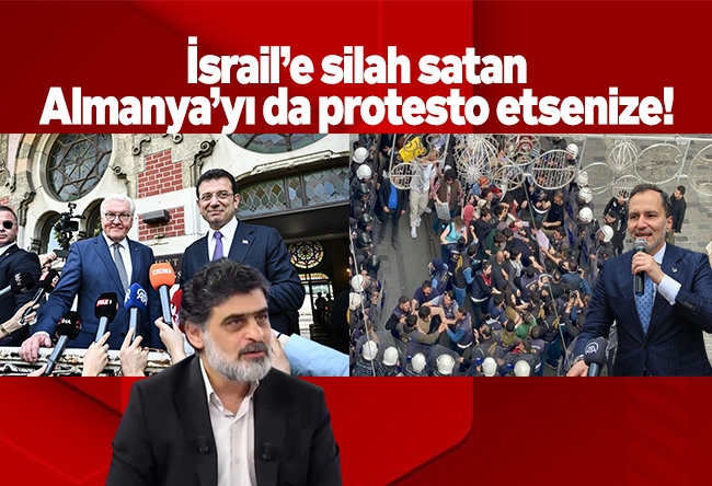 Ali Karahasanoğlu : İsrail’e silah satan Almanya’yı da protesto etsenize!