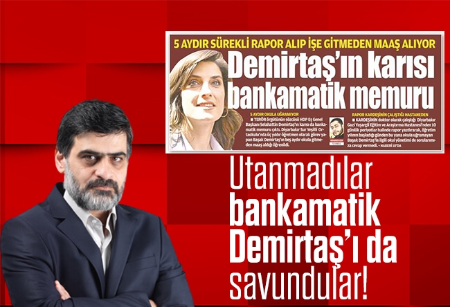 Ali Karahasanoğlu : Utanmadılar, bankamatik Demirtaş’ı da savundular!