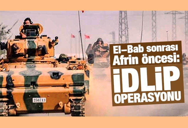 Ufuk Ulutaş : El-Bab sonrası Afrin öncesi: İdlib Operasyonu 