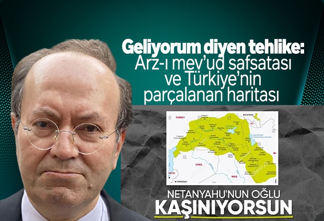 Yusuf Kaplan : Geliyorum diyen tehlike: Arz-ı mev’ud safsatası ve Türkiye’nin parçalanan haritası 
