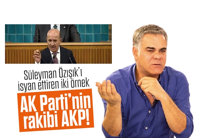 Süleyman Özışık : AK Parti’nin rakibi AKP!..