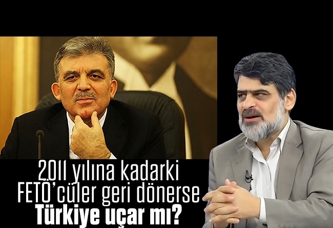 Ali Karahasanoğlu : 2011 yılına kadarki FETÖ’cüler geri dönerse Türkiye uçar mı?