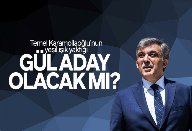 Bülent Orakoğlu : Temel Karamollaoğlu’nun yeşil ışık yaktığı 11’inci Cumhurbaşkanı Abdullah Gül aday olacak mı?
