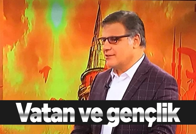 Mehmet Beyhan : Vatan ve gençlik 