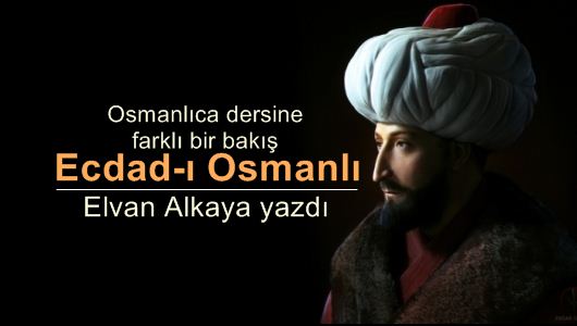 Elvan Alkaya : Ecdad-ı Osmanlı