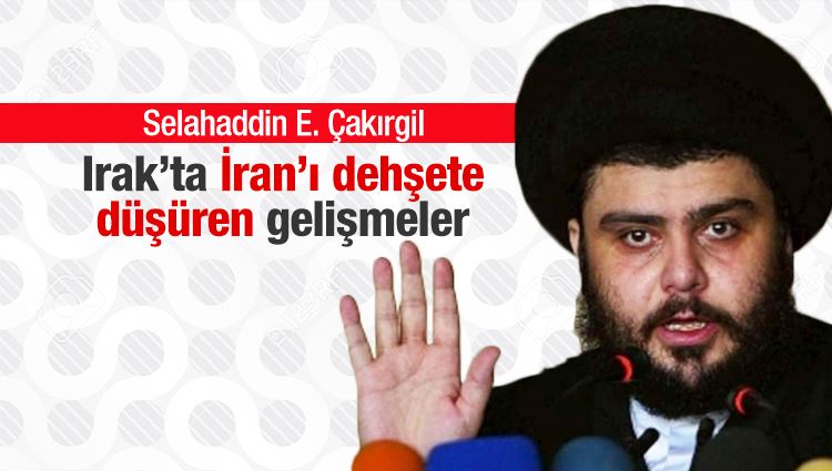 Selahattin E. Çakırgil : Irak’ta İran’ı dehşete düşüren gelişmeler 