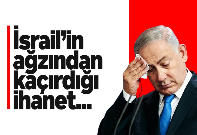 Özay Şendir : İsrail’in ağzından kaçırdığı ihanet...
