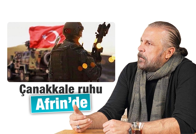 Mete Yarar : Çanakkale ruhu Afrin’de