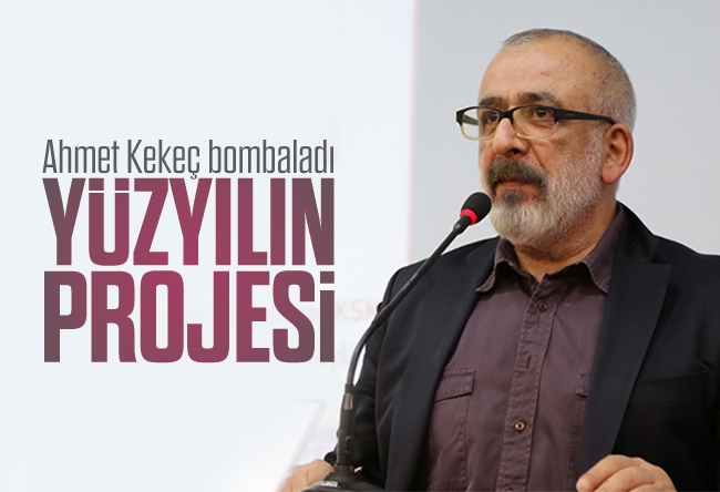 Ahmet Kekeç : Yüzyılın projesi