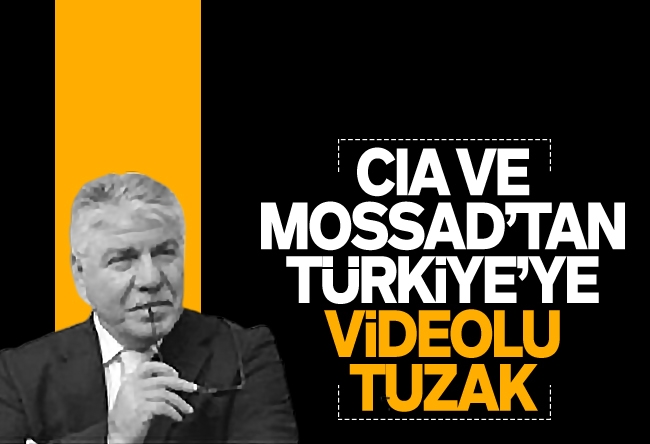 Ersin Ramoğlu : “CIA’dan videolu tuzak”