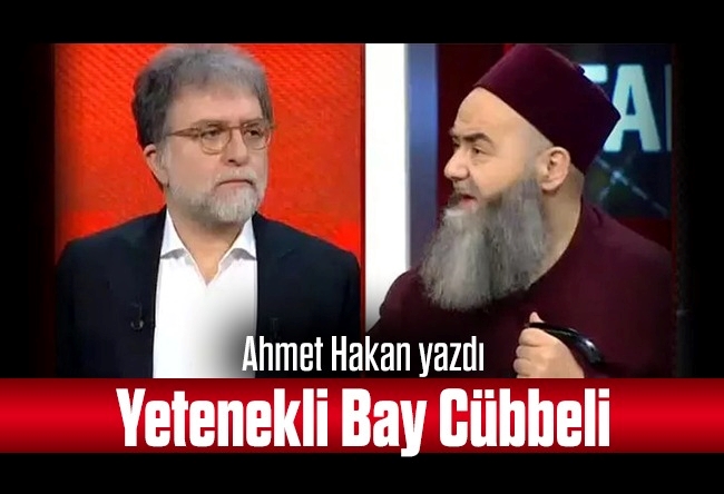 Ahmet Hakan : Yetenekli Bay Cübbeli