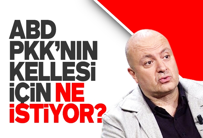 Nedret Ersanel : ABD, PKK’nın kellesi için ne istiyor?