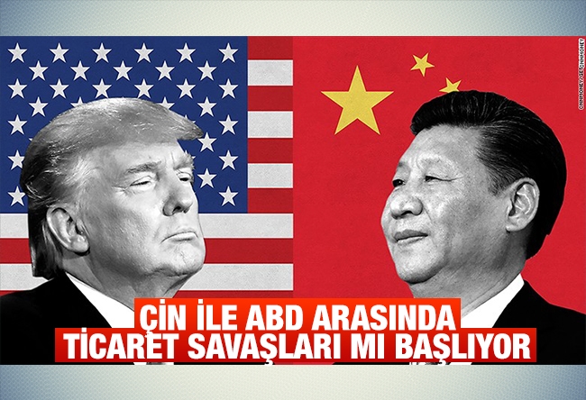 Abdullah Muradoğlu : Çin ile ABD arasında ticaret savaşları mı başlıyor?