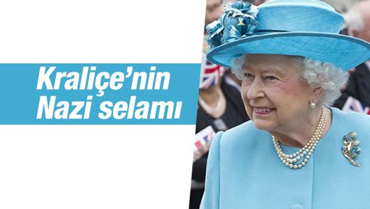 İngiltere Kraliçesi'nden Nazi selamı
