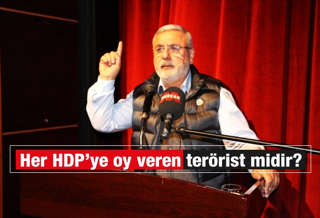 Mehmet METİNER : Her HDP’ye oy veren terörist midir?