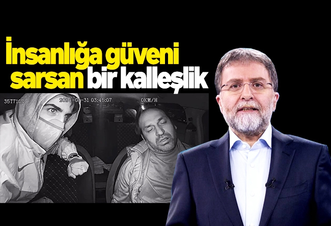 Ahmet Hakan : İnsanlığa güveni sarsan bir kalleşlik